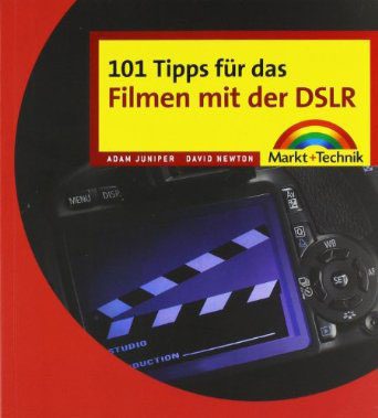 101 Tipps für das Filmen mit der DSLR