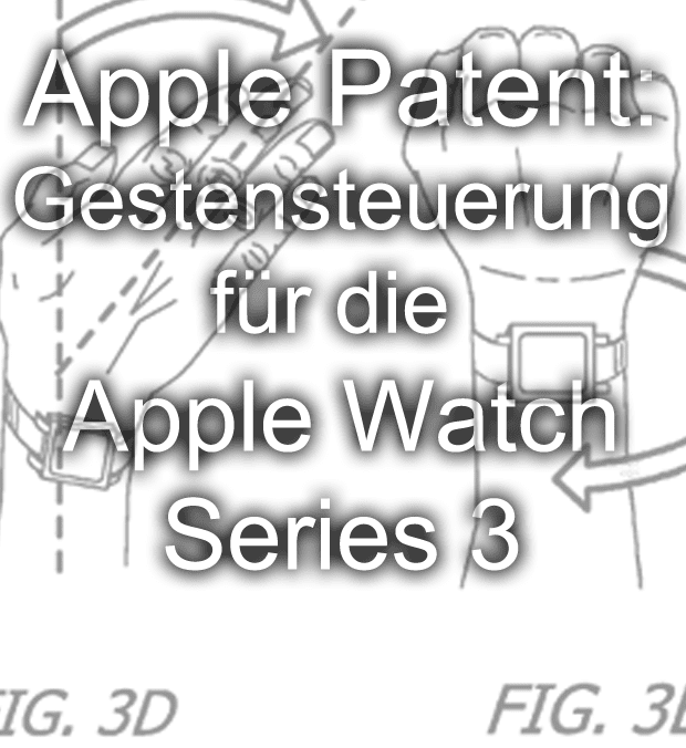 apple us patent apple watch series 3 gestensteuerung handgesten handgelenk bewegung steuerung bb watchos 4