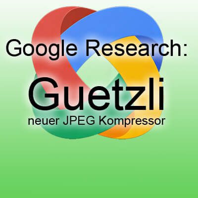 Google Guetzli JPEG Encoder 35% kleinere Dateien bei guter Qualität, JPEG Größe verringern kleiner machen, Qualität beibehalten, weniger Artefakte