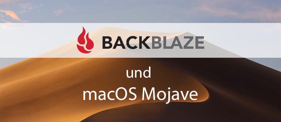 Der Online-Backup-Service Backblaze und macOS Mojave verstehen sich von Haus aus erstmal nicht so gut..