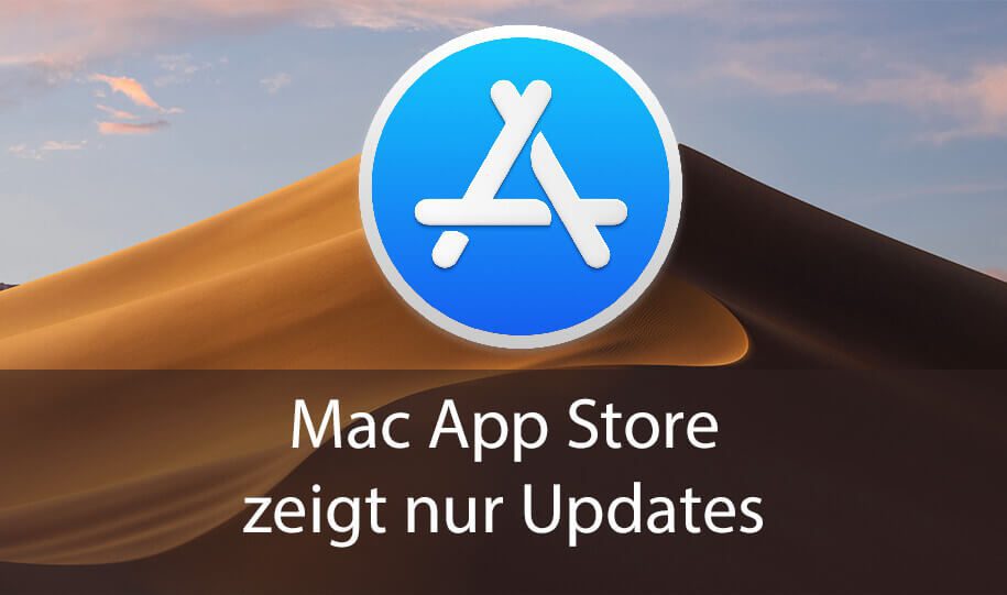 Wenn der Mac App Store unter macOS Mojave nur noch Updates anzeigt, habe ich hier die passende Lösung für das Problem.