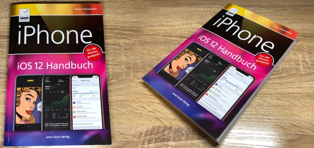 Das iPhone iOS 12 Handbuch von Anton Ochsenkühn aus dem amac-buch Verlag. Hält es, was es verspricht? Hier findet ihr es heraus!
