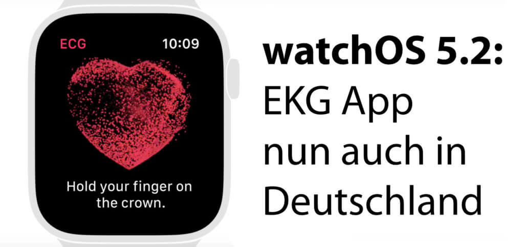 Mit dem Update auf watchOS 5.2 kommt die EKG App der Apple Watch Series 4 nun auch nach Deutschland, Österreich und die Schweiz.