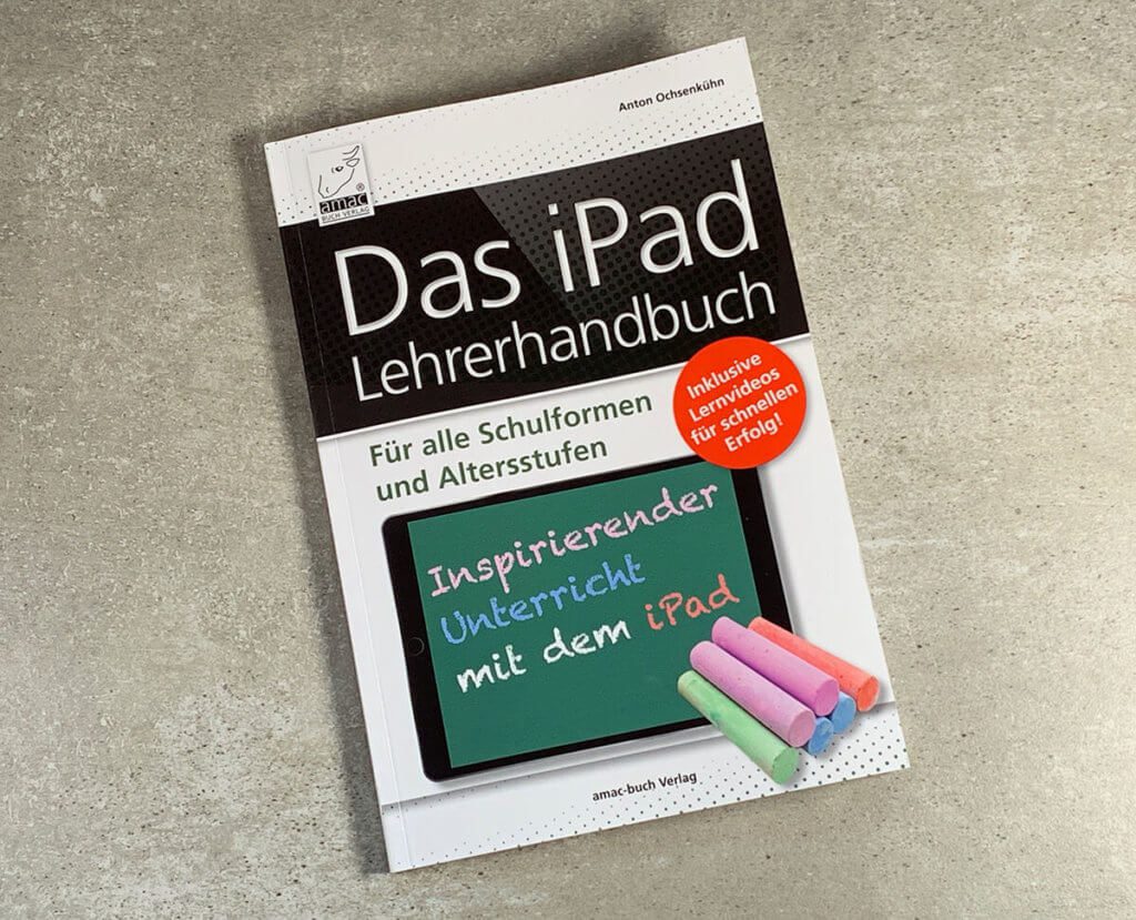 In diesem praktischen Handbuch hat Anton Ochsenkühn alle Infos gebündelt, die man als Lehrer haben muss, wenn man iPad-gestützten Unterricht starten möchte (Foto: Sir Apfelot).