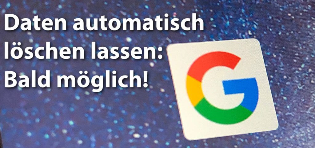 Google Standortdaten und Web History regelmäßig automatisch löschen lassen – das verspricht Google in einem Blogbeitrag. Ob und wann das Feature nach Deutschland kommt, ist noch nicht klar.