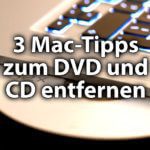 Mac-Problem: DVD/CD lässt sich nicht auswerfen? So geht’s!