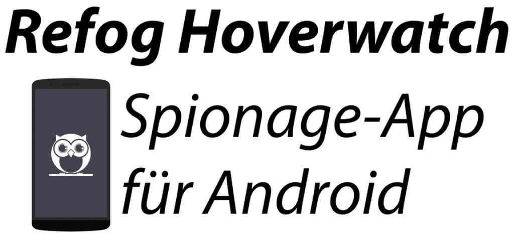 Refog Hoverwatch ist ein Handy Spionage Tool für den Ernstfall, falls das Android-Smartphone geklaut wird oder verloren geht. So könnt ihr es nachverfolgen, Orten und Aktivitäten überwachen.