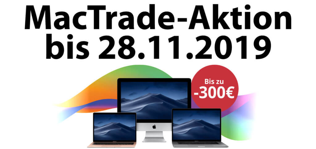 Bei MacTrade bekommt ihr bis 28. November 2019 einige Mac-Modelle von Apple bis zu 300 Euro günstiger. Welche Modelle rabattiert werden und wie ihr richtig finanziert, lest ihr hier. Aktionsbild: MacTrade