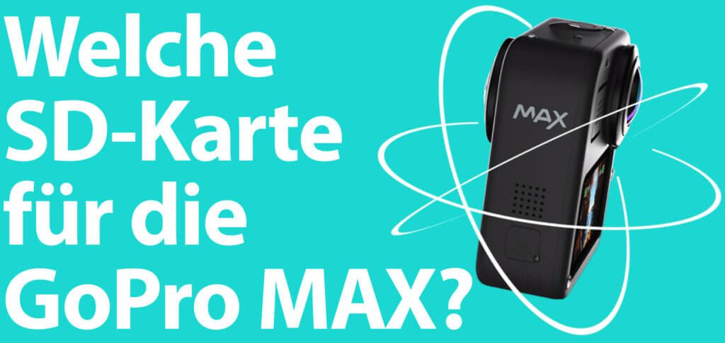 Welche microSD-Karte in der GoPro MAX verwenden? Empfehlungen für diese und andere 360°-Kameras, mit genügend Speicher sowie Lese- und Schreibgeschwindigkeit gibt es hier!