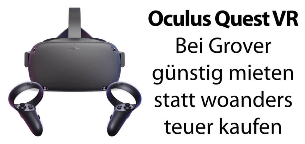 Oculus Quest VR – Wollt ihr die Stand-Alone VR-Brille günstig mieten und testen, um die virtuelle Realität unverbindlich kennen zu lernen? Bei Grover geht das.