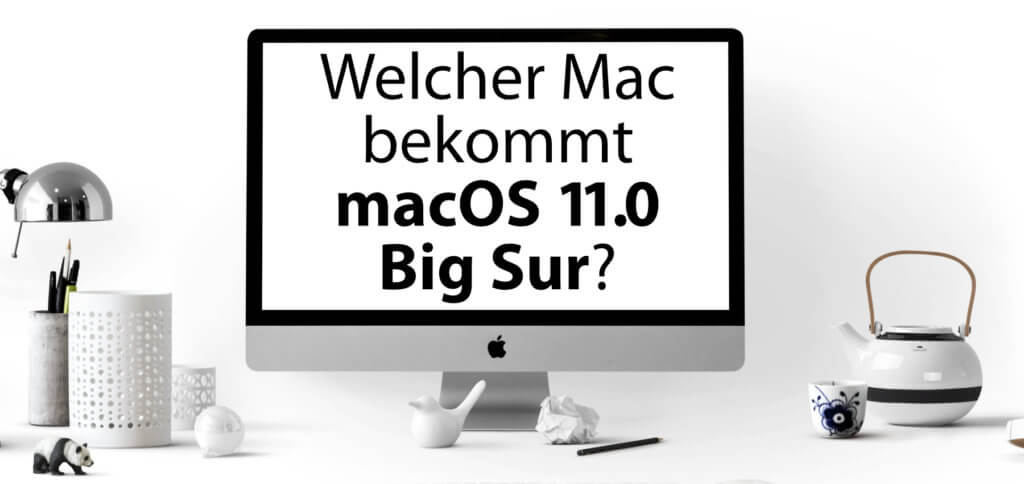 Welcher Apple Mac bekommt macOS 11.0 Big Sur? Welche iMac-, Mac mini- und MacBook-Modelle sind mit macOS Big Sur kompatibel? Hier erfahrt ihr es!