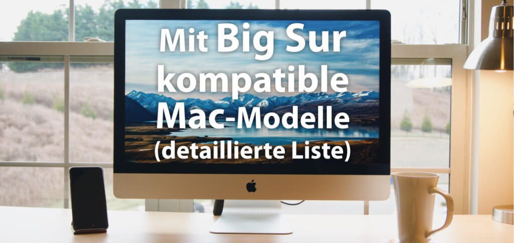 In diesem Ratgeber erfahrt ihr, welche Mac-Modelle von 2013 bis 2020 mit macOS 11.0 Big Sur kompatibel sind. Detailliert aufgeschlüsselt nach Mac Pro / Mini, iMac / Pro und MacBook / Pro / Air Modellen.