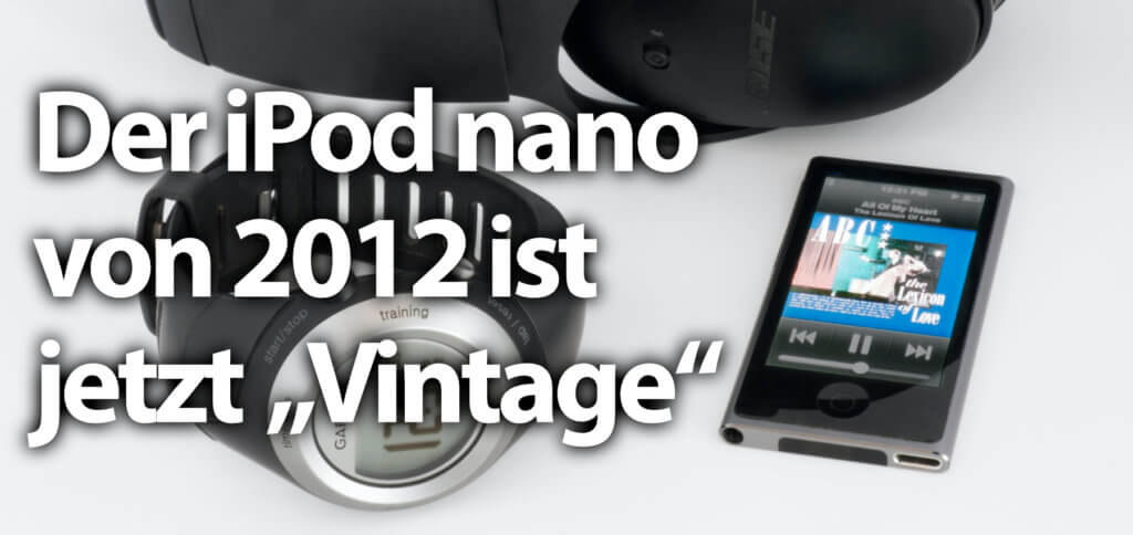 Der Apple iPod nano von 2012 ist nun auch „Vintage“. Doch was bedeuten die Begriffe Vintage und Obsolete bei Apple-Produkten? Hier findet ihr die Erläuterung am Beispiel.