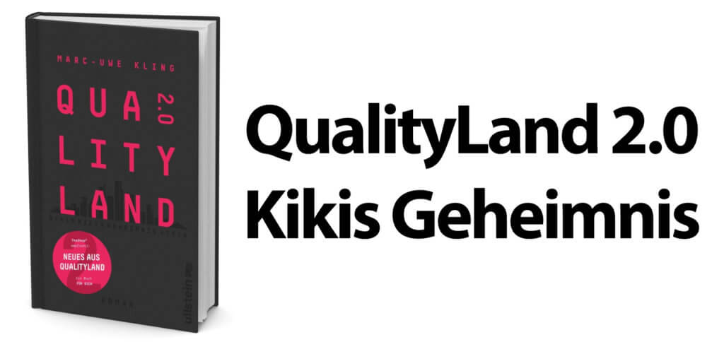 QualityLand 2.0: Kikis Geheimnis von Marc-Uwe Kling – nach drei Jahren können wir wieder in eine voll technisierte und mit neuen Problemen geplagte Dystopie abtauchen.