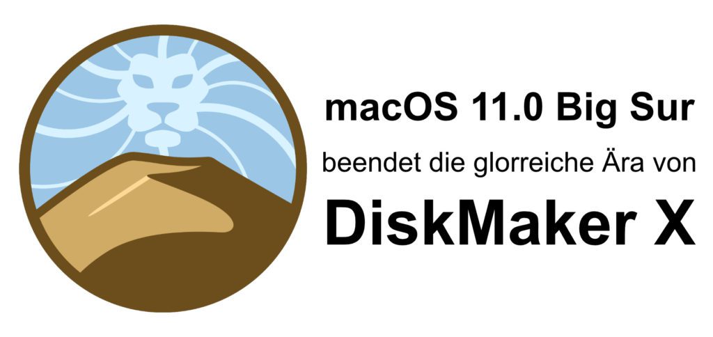 Tragisch: DiskMaker-X-Ära mit macOS Big Sur beendet. Mit dem neuen Mac-Betriebssystem sorgt Apple für das Aus des Tools von Guillaume Gète.