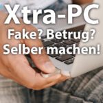 Xtra-PC: Aufklärung zum „PC-Wunder“ und Anleitung zum selber machen