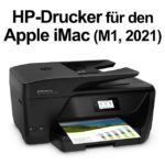 Ratgeber: Diese HP-Drucker sind mit dem M1-iMac (24 Zoll, 2021) kompatibel