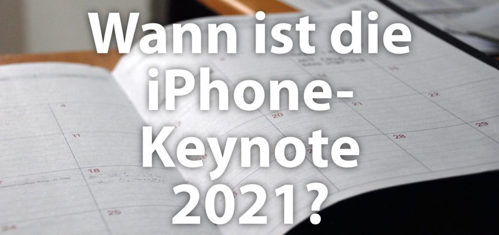 Ist der 14. September 2021 der Termin der Apple iPhone Keynote? Werden an dem Dienstag das iPhone 13, iPhone 13 mini, iPhone 13 Pro und iPhone 13 Pro Max vorgestellt? Möglich ist es!