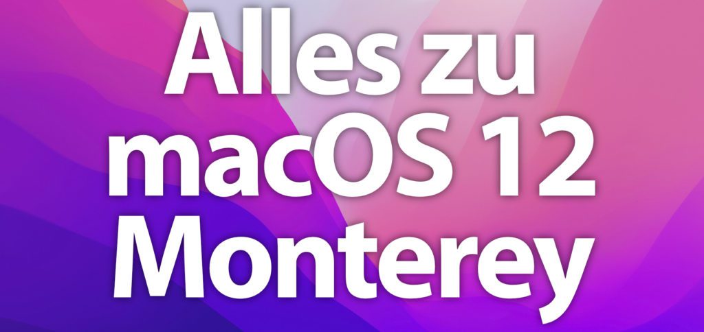 In diesem Ratgeber findet ihr alles zu macOS 12 Monterey – Informationen zu kompatiblen Mac-Modellen, Download, Installation, Funktionen und Neuheiten, Wallpaper, Troubleshooting und mehr!