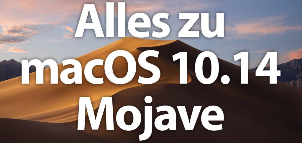 Alles zu macOS 10.14 Mojave: Hier findet ihr Informationen zu den Neuerungen am Mac, Download-Quellen, eine App zum Erstellen eines Boot-Sticks, den Download der Mojave Schreibtisch-Hintergründe und mehr.