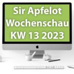 Sir Apfelot Wochenschau KW 13, 2023