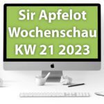 Sir Apfelot Wochenschau KW 21, 2023