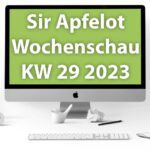 Sir Apfelot Wochenschau KW 29, 2023