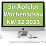 Sir Apfelot Wochenschau KW 32, 2023