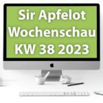 Sir Apfelot Wochenschau KW 38, 2023