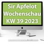 Sir Apfelot Wochenschau KW 39, 2023