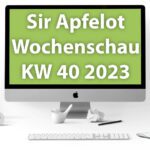 Sir Apfelot Wochenschau KW 40, 2023