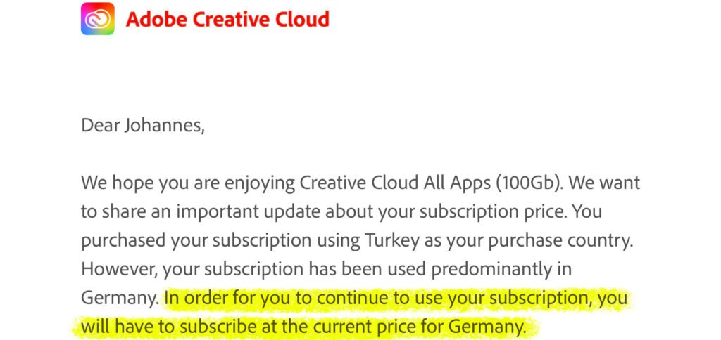 Ausschnitt der E-Mail von Adobe, in der mir mitgeteilt wurde, dass der Türkei-Trick für das günstige Creative Cloud Abonnement aufgeflogen ist. Nun soll ich den vollen Preis für das deutsche Abo zahlen. Ich werde aber lieber kündigen. Dieses Bild habe ich sowieso mit Affinity Photo bearbeitet.