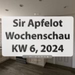 Sir Apfelot Wochenschau KW 6, 2024