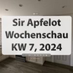 Sir Apfelot Wochenschau KW 7, 2024
