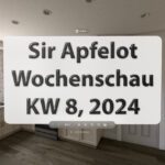 Sir Apfelot Wochenschau KW 8, 2024