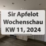Sir Apfelot Wochenschau KW 11, 2024