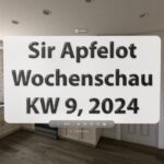 Sir Apfelot Wochenschau KW 9, 2024