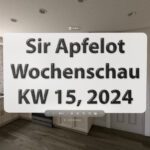 Sir Apfelot Wochenschau KW 15, 2024