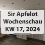 Sir Apfelot Wochenschau KW 17, 2024