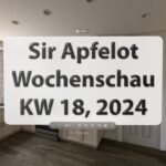 Sir Apfelot Wochenschau KW 18, 2024