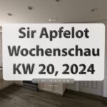 Sir Apfelot Wochenschau KW 20, 2024