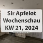 Sir Apfelot Wochenschau KW 21, 2024