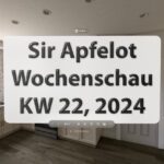 Sir Apfelot Wochenschau KW 22, 2024