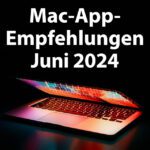 [Update] 5 App-Empfehlungen im Juni 2024