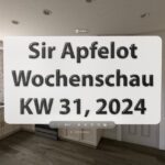 Sir Apfelot Wochenschau KW 31, 2024