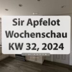 Sir Apfelot Wochenschau KW 32, 2024