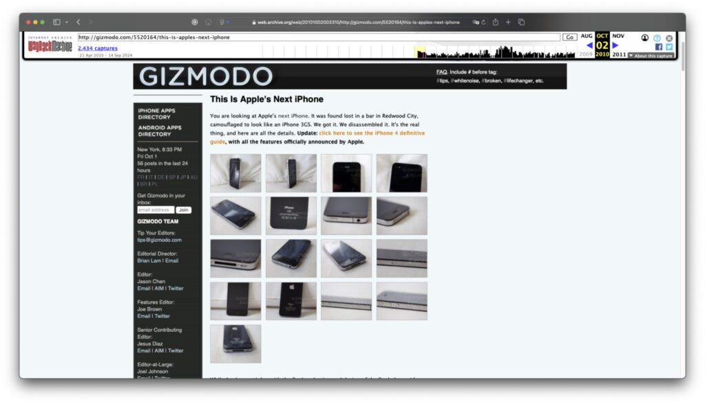 Gizmodo hat in 2010 das unveröffentlichte iPhone 4 in die Hände bekommen und alle Neuerungen geleakt. Heute ist der Beitrag nicht mehr offiziell bei Gizmodo online, aber noch in archivierter Form aufrufbar.